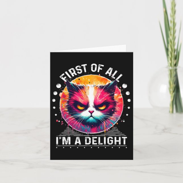 First Of All I'm A Delight Sarcastic Angry Funny C Card (Front)