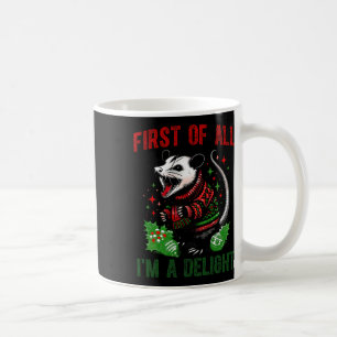 First Of All I'm A Delight Sarcastic Angry Opossum Coffee Mug
