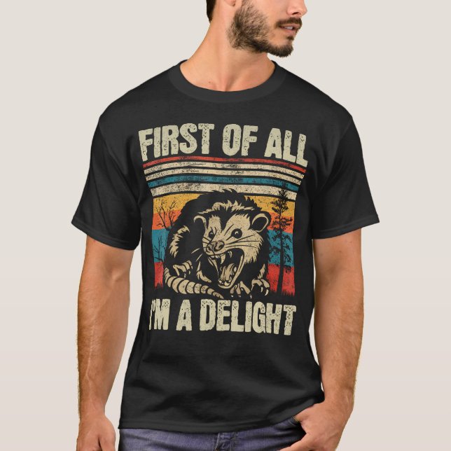 First Of All I'M A Delight Sarcastic Angry T-Shirt (Front)
