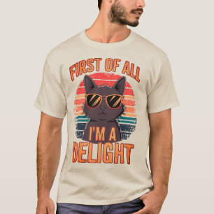 First Of All I'm A Delight Sarcastic Cat Lover T-Shirt