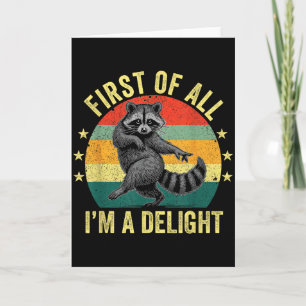 First Of All, I'm A Delight Sarcastic Raccoon Tras Card