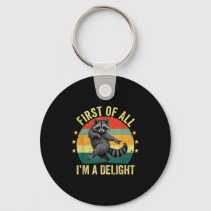 First Of All, I'm A Delight Sarcastic Raccoon Tras Key Ring
