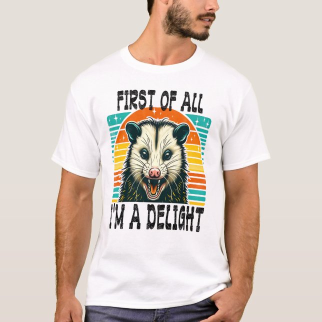First Of All, I'm A Delight T-Shirt (Front)