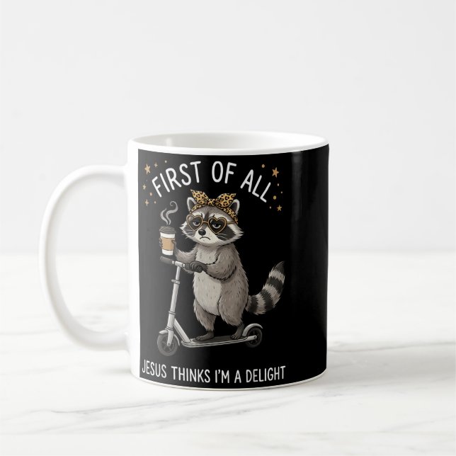 First Of All Jesus Thinks Im A Delight Design 10 Coffee Mug (Left)