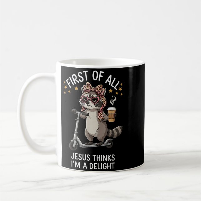 First Of All Jesus Thinks Im A Delight Design 13 Coffee Mug (Left)