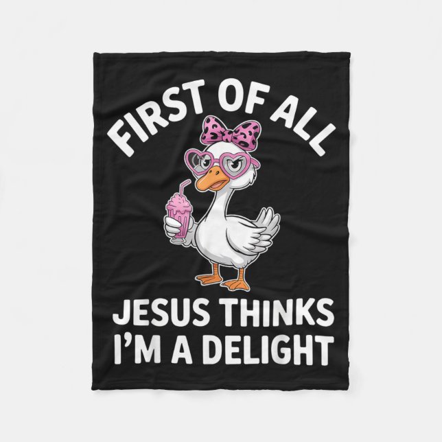 First Of All Jesus Thinks Im A Delight Design 29 Fleece Blanket (Front)