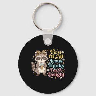 First Of All Jesus Thinks Im A Delight Design 3 Key Ring