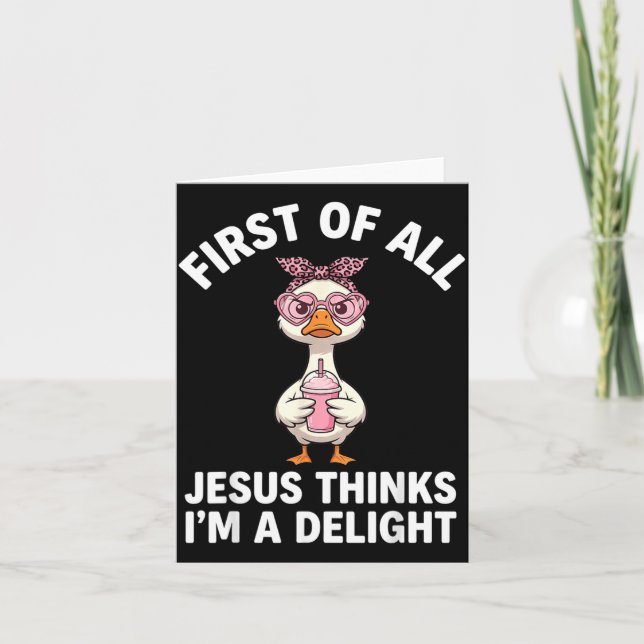 First Of All Jesus Thinks Im A Delight Design 41 Card (Front)