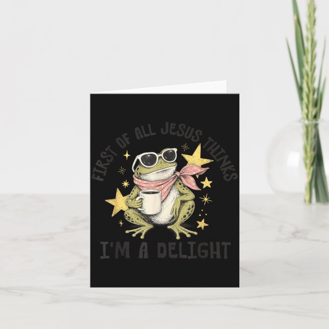First Of All Jesus Thinks Im A Delight Design Card (Front)