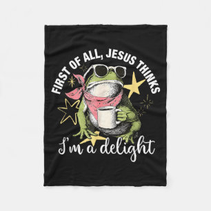 First Of All Jesus Thinks Im A Delight Flog Frog Fleece Blanket