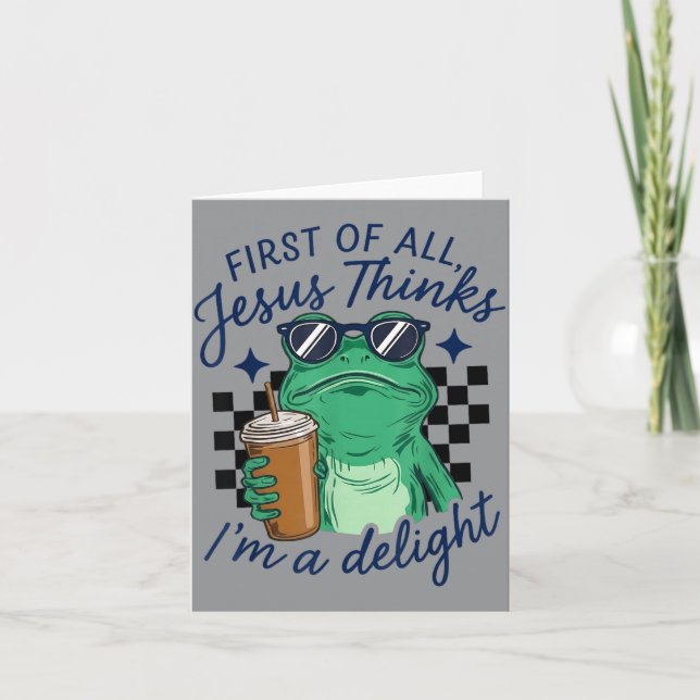 First Of All Jesus Thinks Im A Delight Funny Card (Front)