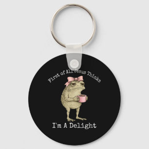 First Of All Jesus Thinks Im A Delight Funny Frog Key Ring