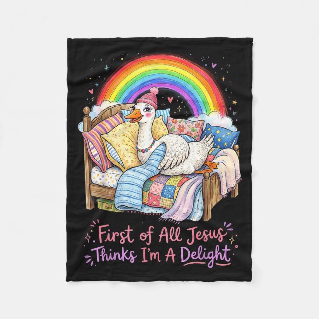 First Of All Jesus Thinks Im A Delight Funny Goose Fleece Blanket (Front)