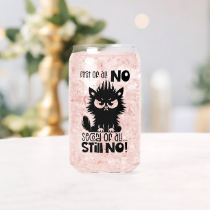 First Of All, No Funny Cat Lover Gift Can Glass