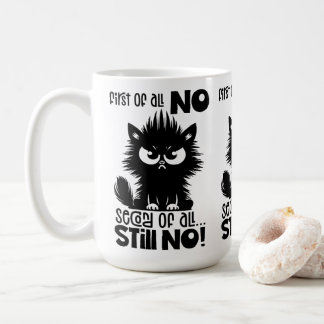 First Of All, No Funny Cat Lover Gift  Coffee Mug