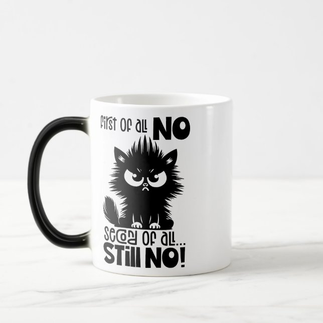 First Of All, No Funny Cat Lover Gift  Magic Mug (Left)
