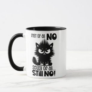 First Of All, No Funny Cat Lover Gift  Mug