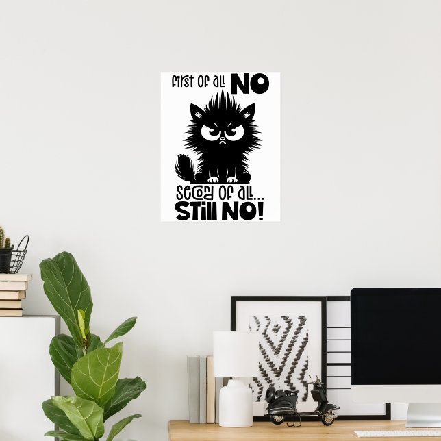 First Of All, No Funny Cat Lover Gift  Poster (Home Office)