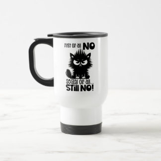 First Of All, No Funny Cat Lover Gift  Travel Mug
