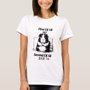 First of All No Second of All Still No T-Shirt