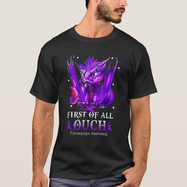 First Of All Ouch Fibromyalgia Awareness T-Shirt (Front)