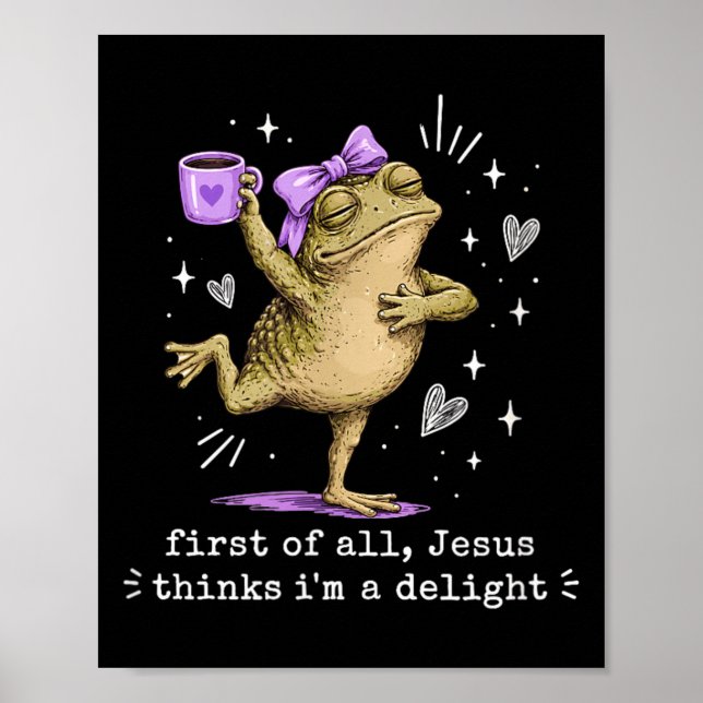 First Of Jesus Thinks A Delight Cute Bow Toad Frog Poster (Front)