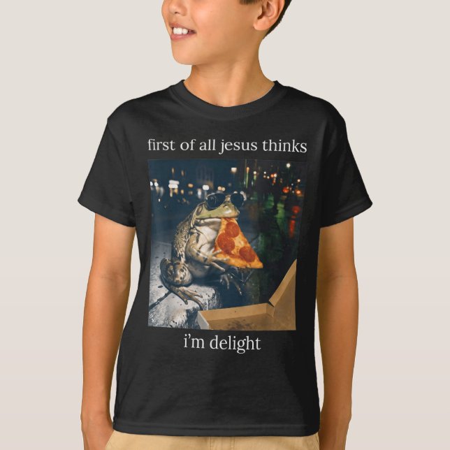 First Of Jesus Thinks A Delight Frog Eating Pizza T-Shirt (Front)