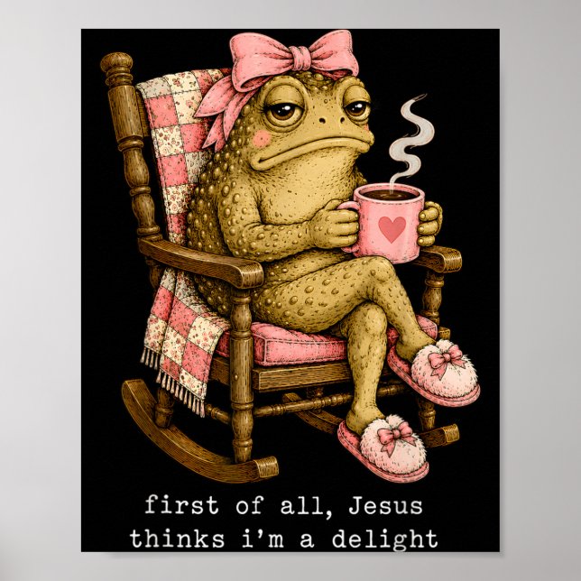 First Of Jesus Thinks A Delight Funny Frog Coffee Poster (Front)