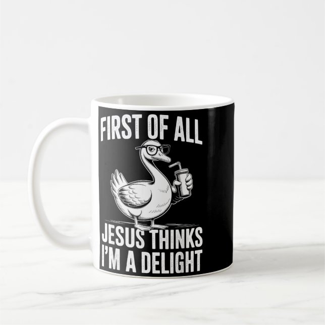 First Of Jesus Thinks A Delight Funny Goose Coffee Mug (Left)