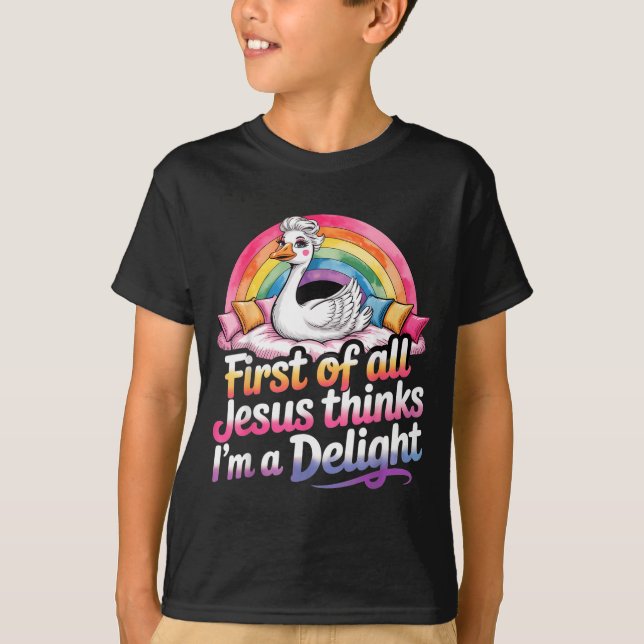 First Of Jesus Thinks A Delight Funny Goose Design T-Shirt (Front)