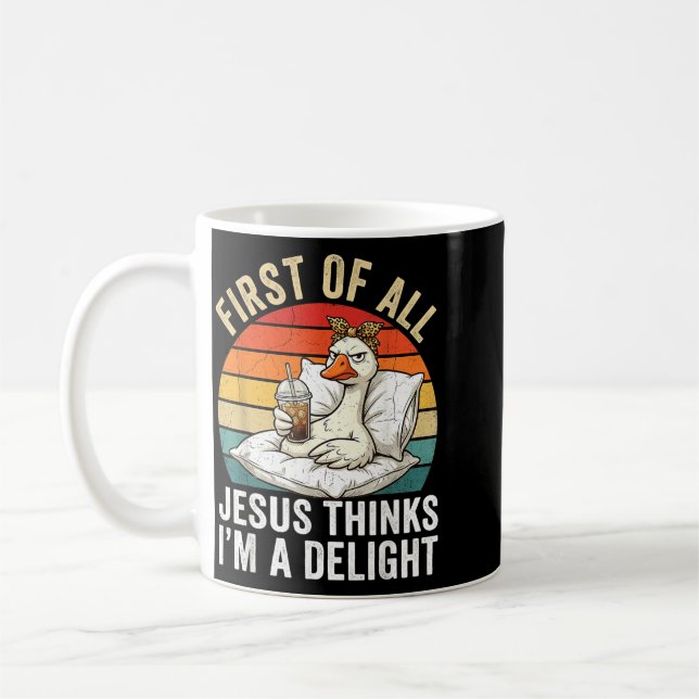 First Of Jesus Thinks A Delight Funny Goose Meme Coffee Mug (Left)