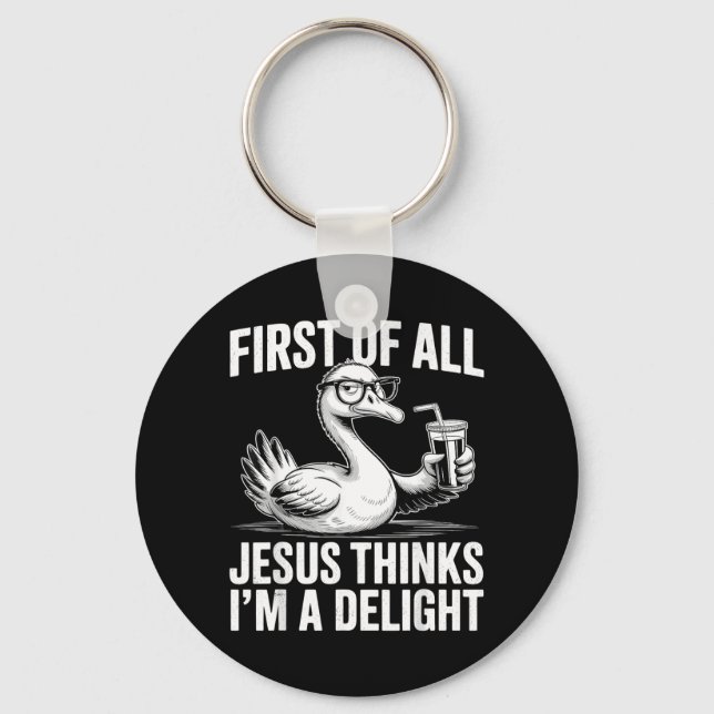 First Of Jesus Thinks A Delight Funny Goose Meme Key Ring (Front)
