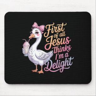 First Of Jesus Thinks A Delight Funny Goose Meme Mouse Pad