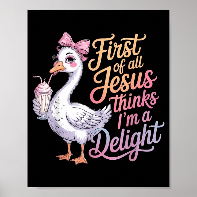 First Of Jesus Thinks A Delight Funny Goose Meme Poster (Front)