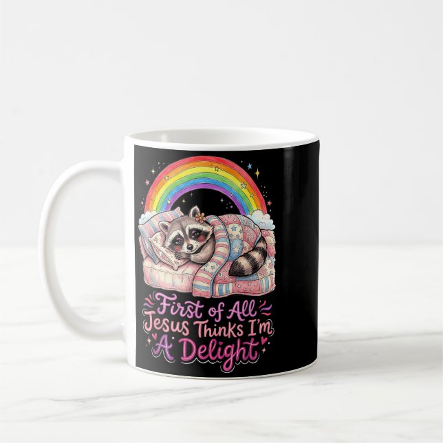 First Of Jesus Thinks A Delight Funny Racoon Art Coffee Mug (Left)