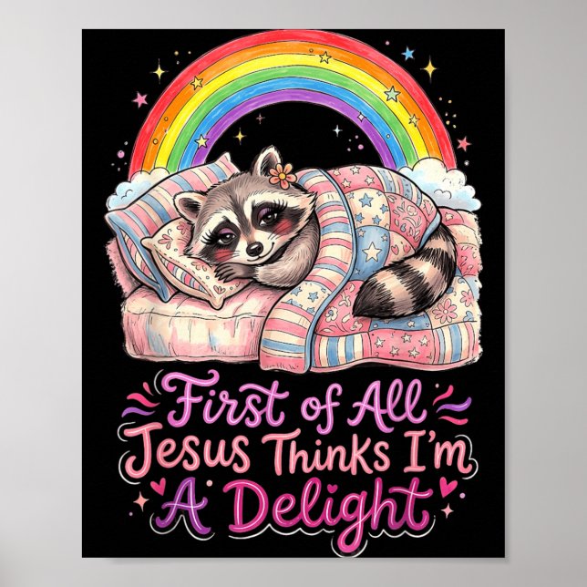 First Of Jesus Thinks A Delight Funny Racoon Art Poster (Front)