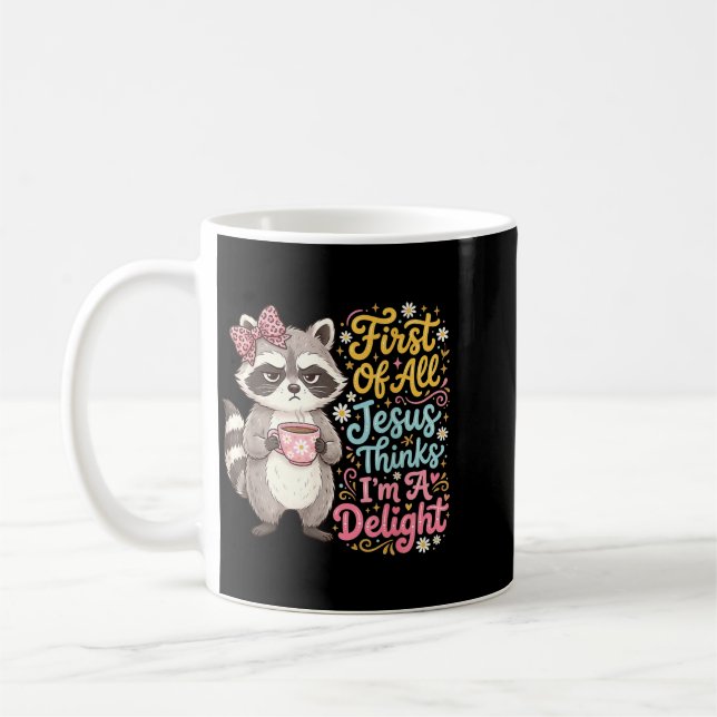 First Of Jesus Thinks A Delight Funny Racoon Coffee Mug (Left)