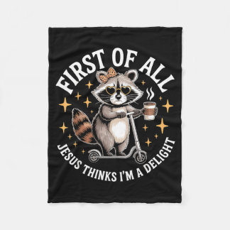 First Of Jesus Thinks A Delight Funny Racoon Fleece Blanket