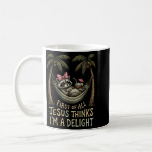 First Of Jesus Thinks A Delight Funny Racoon Meme Coffee Mug