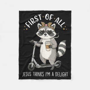 First Of Jesus Thinks A Delight Funny Racoon Meme Fleece Blanket