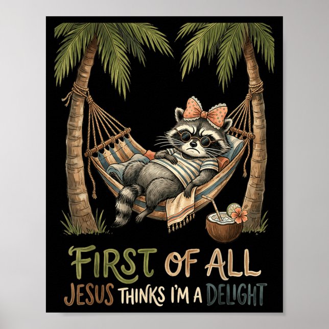 First Of Jesus Thinks A Delight Funny Racoon Meme Poster (Front)