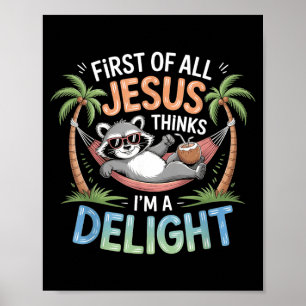 First Of Jesus Thinks A Delight Funny Racoon Poster
