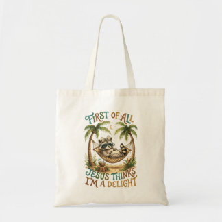 First Of Jesus Thinks A Delight Funny Racoon Tote Bag