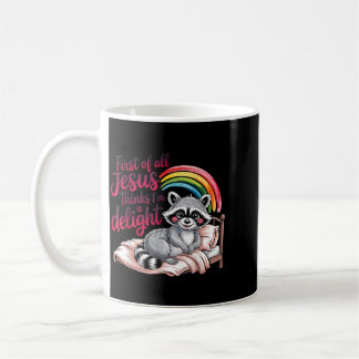 First Of Jesus Thinks A Delight Funny Racoon Wall Coffee Mug