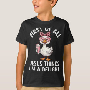 First Of Jesus Thinks A Delight Goose Design 11 T-Shirt