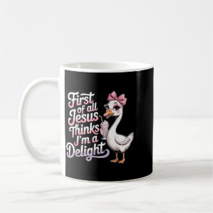 First Of Jesus Thinks A Delight Goose Design 6 Coffee Mug
