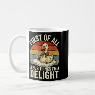First Of Jesus Thinks A Delight Goose Design 8 Coffee Mug