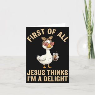 First Of Jesus Thinks A Delight Goose Graphic Card
