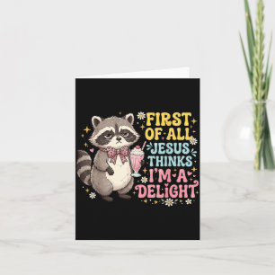 First Of Jesus Thinks A Delight Racoon Design 11 Card