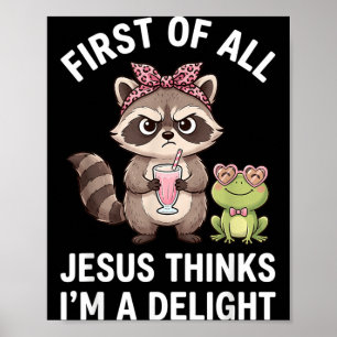 First Of Jesus Thinks A Delight Racoon Design 13 Poster